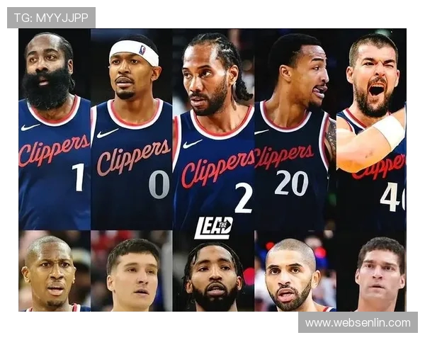 洛杉矶快船新赛季阵容深度全解析从核心巨星到替补实力全面剖析